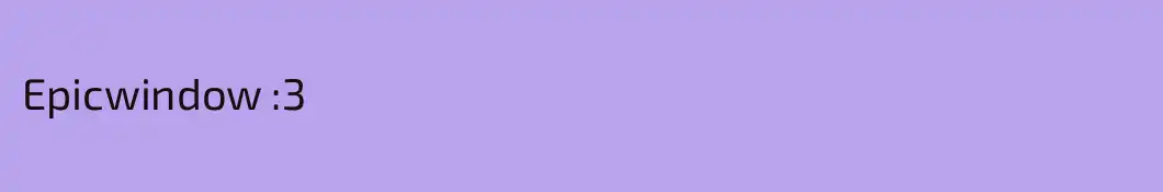 Epicwindow :3